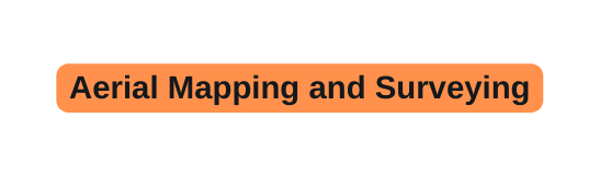 Aerial Mapping and Surveying